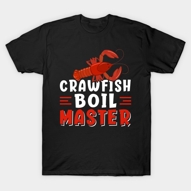 Crawfish Boil Master Seafood Festival New Orleans Mardi Gras T-Shirt by Pizzan